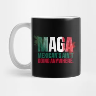 mexcians-aint-going-anywhere Mug
